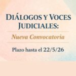 ABRE UNA NUEVA CONVOCATORIA DE “DIÁLOGOS Y VOCES JUDICIALES” PARA PRESENTAR ARTÍCULOS ORIGINALES