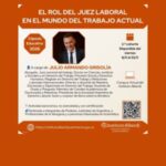 2.ª COHORTE- CÁPSULA EDUCATIVA EL ROL DEL JUEZ LABORAL EN EL MUNDO DEL TRABAJO ACTUAL