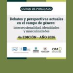 4ª EDICIÓN DEL POSGRADO «DEBATES Y PERSPECTIVAS ACTUALES EN EL CAMPO DE GÉNERO: INTERSECCIONALIDAD, IDENTIDADES Y MASCULINIDADES»