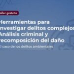 HERRAMIENTAS PARA INVESTIGAR DELITOS COMPLEJOS: ANÁLISIS CRIMINAL Y RECOMPOSICIÓN DEL DAÑO.