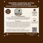 2.ª Cohorte- Cápsula Educativa GROOMING, SHARENTING, SEXTING E INTELIGENCIA ARTIFICIAL. Desafíos Actuales en la Protección Digital de NNA